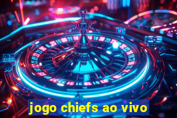 jogo chiefs ao vivo